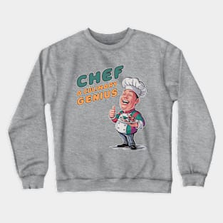 Chef - A culinary Genuius Crewneck Sweatshirt